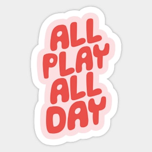 All Play All Day in pink and red Sticker